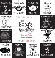 The Baby's Handbook: Bilingual (English / Spanish) (Ingles / Espanol) 21 Black and White Nursery Rhyme Songs, Itsy Bitsy Spider, Old MacDonald, Pat-A-Cake, Twinkle Twinkle, Rock-A-By Baby, and More: Engage Early Readers: Children's Learning Books