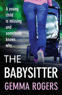 The Babysitter: A gritty page-turning thriller from Gemma Rogers