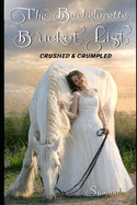 The Bachelorette Bucket List: Crushed & Crumpled: A sweet romantic love story of 2 lovable persons, which will make you smile even with tears in your eyes. First love with a happily ever after ending.