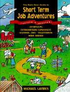 The Back Door Guide to Short-Term Job Adventures: Internships, Extraordinary Experiences, Seasonal Jobs, Volunteering and Work Abroad - Landes, Michael