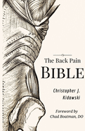 The Back Pain Bible: A Breakthrough Step-By-Step Self-Treatment Process To End Chronic Back Pain Forever
