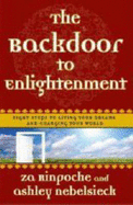 The Backdoor to Enlightenment: Shortcuts to Happiness for the Spiritually Challenged