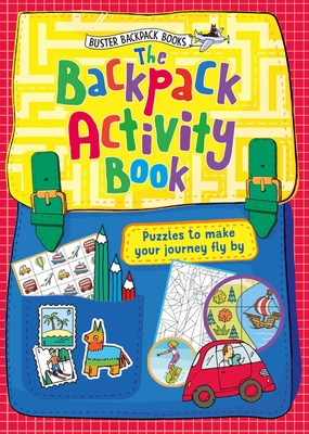 The Backpack Activity Book: Puzzles to make your journey fly by - Bigwood, John, and Wilkins, Joseph