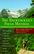 The Backpacker's Field Manual: A Comprehensive Guide to Mastering Backcountry Skills - Curtis, Rick, and Scott, Eliza