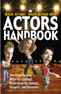 The Backstage Actor's Handbook: The How-To and Who-To Contact Reference for Actors, Singers, and Dancers - Eaker, Sherry (Editor), and Cryer, Jon (Foreword by)