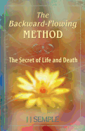 The Backward-Flowing Method: The Secret of Life and Death