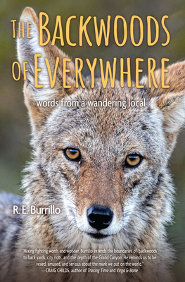 The Backwoods of Everywhere: Words from a Wandering Local - Burrillo, R E