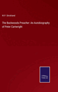 The Backwoods Preacher: An Autobiography of Peter Cartwright