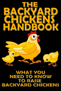 The Backyard Chickens Handbook: What You Need to Know to Raise Backyard Chickens - Anderson, M