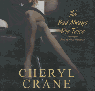 The Bad Always Die Twice - Crane, Cheryl, and Raudman, Renee (Read by)