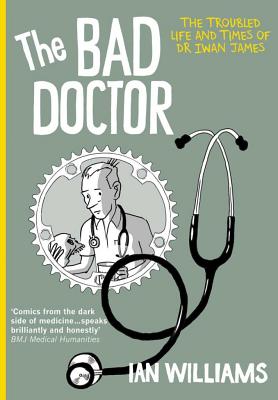 The Bad Doctor: The Troubled Life and Times of Dr Iwan James - Williams, Ian