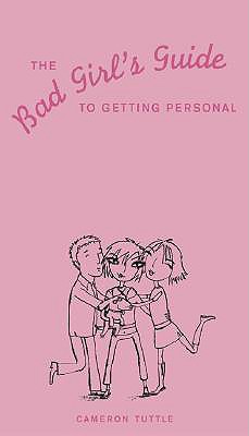 The Bad Girl's Guide to Getting Personal - Tuttle, Cameron