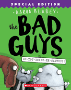 The Bad Guys in Do-You-Think-He-Saurus?!: Special Edition (the Bad Guys #7): Volume 7