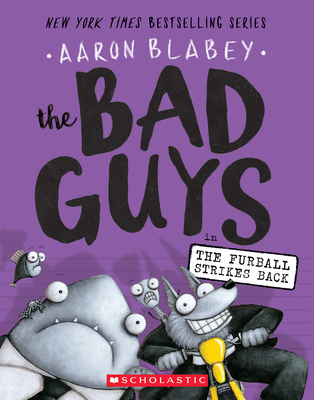 The Bad Guys in the Furball Strikes Back (the Bad Guys #3): Volume 3 - Blabey, Aaron (Illustrator)