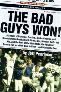The Bad Guys Won: A Season of Brawling, Boozing, Bimbo Chasing, and Championship Baseball with Straw, Doc, Mookie, Nails, the Kid, and the Rest of the 1986 Mets, the Rowdiest Team to Ever Put on a New York Uniform, and Maybe the Best - Pearlman, Jeff