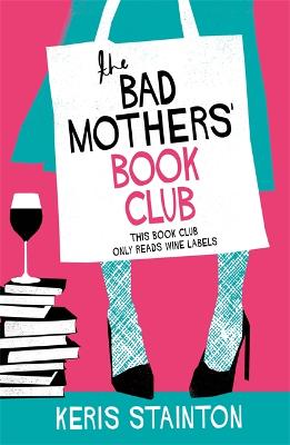 The Bad Mothers' Book Club: A laugh-out-loud novel full of humour and heart - Stainton, Keris