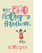 The Bad Mother's Handbook - Long, Kate, and Sharp, Lesley (Read by), and Radcliffe, Naomi (Read by)