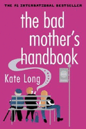 The Bad Mother's Handbook - Long, Kate