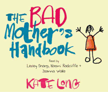 The Bad Mother's Handbook