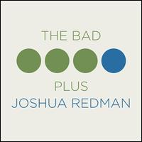The Bad Plus Joshua Redman - Joshua Redman