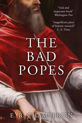 The Bad Popes - Chamberlin, E R