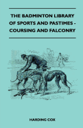 The Badminton Library Of Sports And Pastimes - Coursing And Falconry