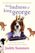 The Badness of King George - Summers, Judith