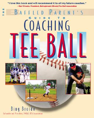 The Baffled Parent's Guide to Coaching Tee Ball - Broido, H W