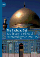The Baghdad Set: Iraq Through the Eyes of British Intelligence, 1941-45