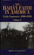 The Baha'i Faith in America Vol. 2: Early Expansion 1900-1912