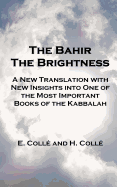 The Bahir The Brightness: A New Translation with New Insights into One of the Most Important Books of the Kabbalah