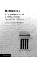 The Bail Book: A Comprehensive Look at Bail in America's Criminal Justice System