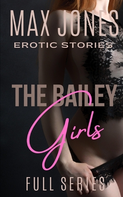 The Bailey Girls: Full Series - Jones, Max