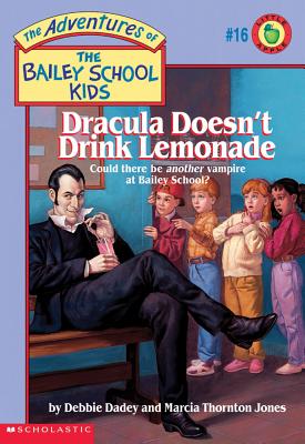 The Bailey School Kids #16: Dracula Doesn't Drink Lemonade: Dracula Doesn't Drink Lemonade - Dadey, Debbie, and Jones, Marcia Thornton