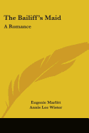 The Bailiff's Maid: A Romance