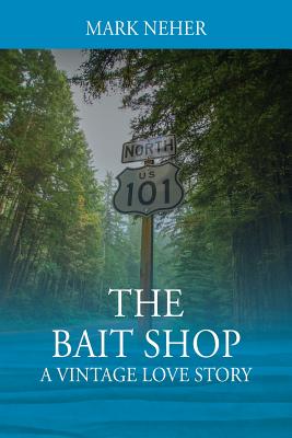 The Bait Shop: A Vintage Love Story - Neher, Mark