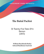 The Baital Pachisi: Or Twenty-Five Tales Of A Demon (1855)