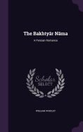 The Bakhtyar Nama: A Persian Romance
