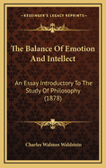 The Balance of Emotion and Intellect: An Essay Introductory to the Study of Philosophy