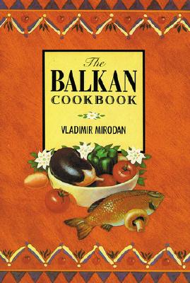 The Balkan Cookbook - Mirodan, Vladimir