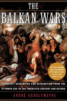 The Balkan Wars - Gerolymatos, Andre
