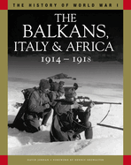 The Balkans, Italy & Africa 1914-1918: From Sarajevo to the Piave and Lake Tanganyika