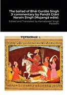 The ballad of Bh   Gurd s Singh J  commentary by Pandit Gi n  Narain Singh (Mujang  w le).