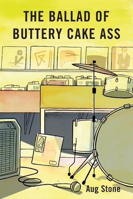 The Ballad Of Buttery Cake Ass - Stone, Aug