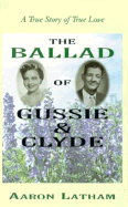 The Ballad of Gussie and Clyde - Latham, Aaron