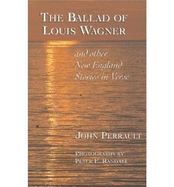 The Ballad of Louis Wagner - Perrault, John, and Randall, Peter (Photographer)