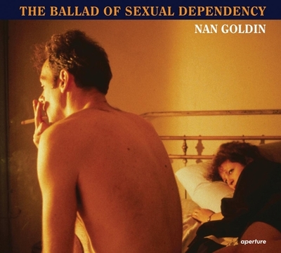 The Ballad of Sexual Dependency - Goldin, Nan (Photographer), and Heiferman, Marvin (Editor), and Holborn, Mark (Editor)