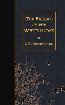 The Ballad of the White Horse - Chesterton, G K