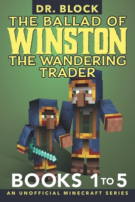 The Ballad of Winston the Wandering Trader, Books 1 to 5: Illustrated Edition - Block, Dr.