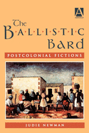 The Ballistic Bard: Postcolonial Fiction